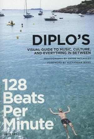128 Beats Per Minute: Diplo's Guide Music, Culture and Everything Between / Pentz, Thomas Wesley