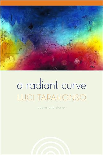 A Radiant Curve: Poems and Stories / Tapahonso, Luci