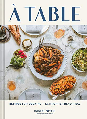 A Table: Recipes for Cooking and Eating the French Way / Peppler, Rebekah