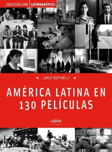 América Latina en 130 películas (Spanish Edition) / Jorge Ruffinelli