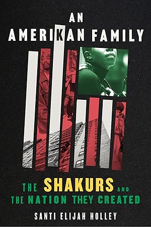 An Amerikan Family: The Shakurs and the Nation They Created / Holley, Santi Elijah