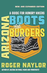 Arizona Boots and Burgers: A Guide for Hungry Hikers / Naylor, Roger