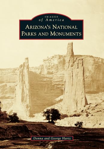 Arizona's National Parks and Monuments (Images of America) / Hartz, George, Hartz, Donna