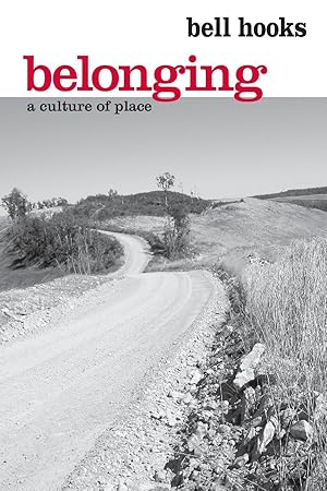 Belonging: A Culture of Place (NEW) / Hooks, Bell