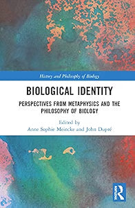 Biological Identity: Perspectives from Metaphysics and the Philosophy of Biology / Meincke, Anne Sophie & John Dupré (editors)