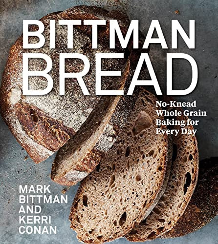 Bittman Bread: No-Knead Whole Grain Baking for Every Day / Bittman, Mark; Conan, Kerri