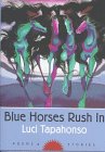 Blue Horses Rush In: Poems and Stories / Tapahonso, Luci