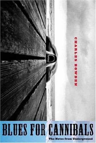 Blues for Cannibals: The Notes from Underground / Bowden, Charles