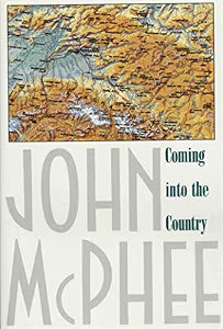Coming into the Country (NEW) / McPhee, John