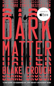 Dark Matter: A Novel / Crouch, Blake