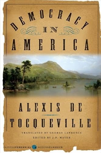 Democracy in America: An Enduring Masterwork on American Life, Politics, and Morals / Alexis de Tocqueville
