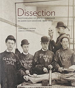 Dissection: Photographs of a Rite of Passage in American Medicine: 1880-1930