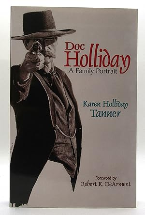 Doc Holliday: A Family Portrait / Tanner, Karen Holliday