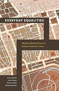 Everyday Equalities: Making Multicultures in Settler Colonial Cities / Fincher, Ruth
