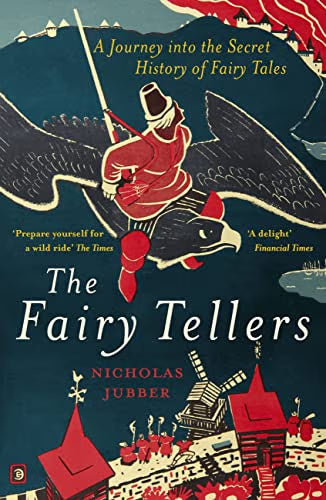 Fairy Tellers: A Journey Into the Secret History of Fairy Tales / Jubber, Nicholas