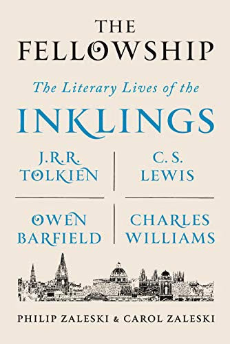 The Fellowship: The Literary Lives of the Inklings: J.R.R. Tolkien, C. S. Lewis, Owen Barfield, Charles Williams / Zaleski, Philip, Zaleski, Carol