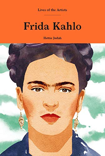 Frida Kahlo (Lives of the Artists) / Judah, Hettie