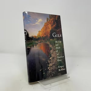 Gila: The Life and Death of an American River / McNamee, Gregory