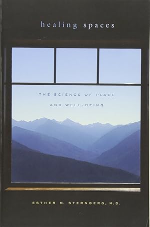 Healing Spaces: The Science of Place and Well-Being / Esther M. Sternberg