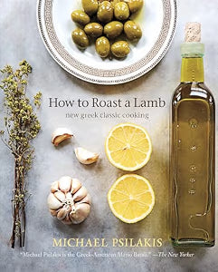 How to Roast a Lamb: New Greek Classic Cooking / Psilakis, Michael