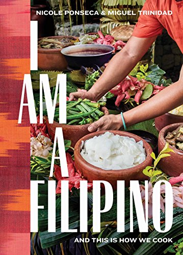 I Am a Filipino: And This Is How We Cook / Trinidad, Miguel,Ponseca, Nicole