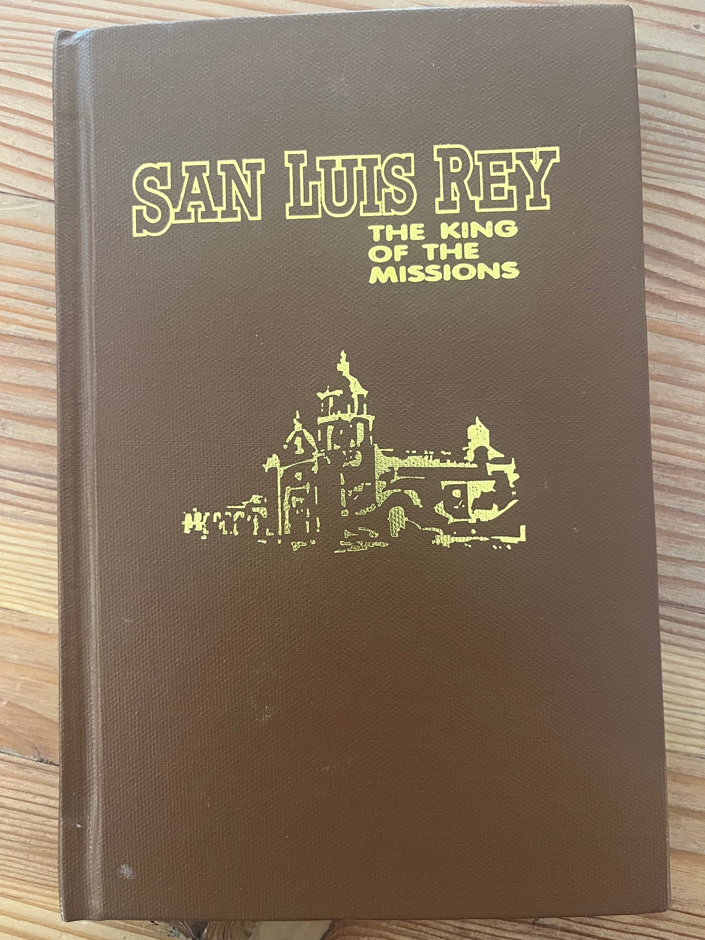 San Luis Rey: The King of the Missions / Zephyrin Engelhardt, O.F.M.