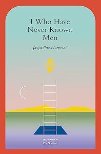 I Who Have Never Known Men / Harpman, Jacqueline