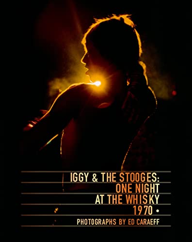 Iggy & the Stooges: One Night at the Whisky 1970 / Caraeff, Ed