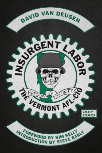 Insurgent Labor: The Vermont AFL-CIO 2017-2023 / Van Deusen, David