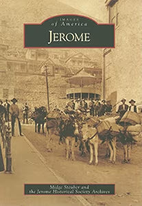 Jerome (Images of America: Arizona) / Jerome Historical Society Archives Staff, Steuber, Midge