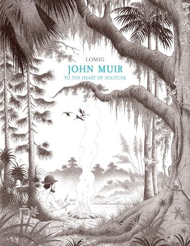 John Muir : To the Heart of Solitude / Lomig