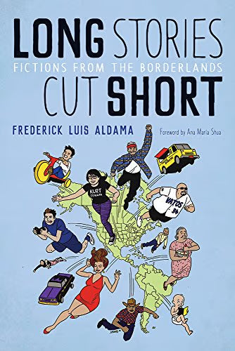Long Stories Cut Short: Fictions from the Borderlands (Camino del Sol) / Aldama, Frederick Luis