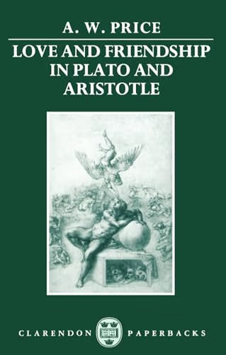 Love and Friendship in Plato and Aristotle / Price, A. W.