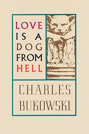 Love is a Dog From Hell / Bukowski, Charles