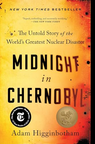 Midnight in Chernobyl: The Untold Story of the World's Greatest Nuclear Disaster / Higginbotham, Adam