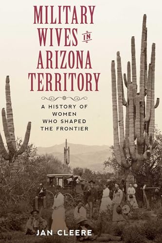 Military Wives in Arizona Territory / Cleere, Jan