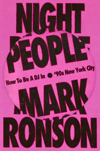 Night People: How to Be a DJ in '90s New York City (SIGNED) / Ronson, Mark