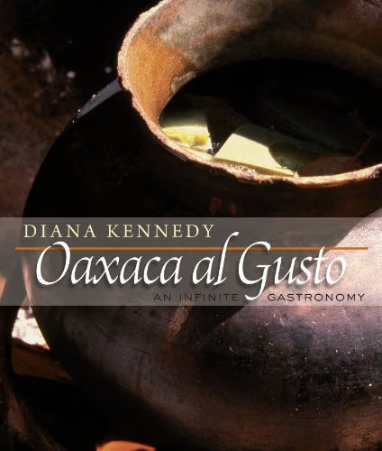 Oaxaca Al Gusto : An Infinite Gastronomy / Kennedy, Diana