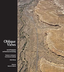 Oblique Views: Aerial Photography and Southwest Archaeology / McBrinn, Maxine E. (ed); Pierce, Linda J.; Berg, Erik O.