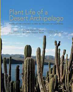 Plant Life of a Desert Archipelago : Flora of the Sonoran Islands in the Gulf of California / Romero-Morales, Humberto, Felger, Richard Stephen, Wilder, Benjamin Theodore
