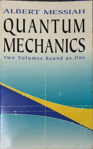 Quantum Mechanics: Two Volumes Bound As One / Albert Messiah