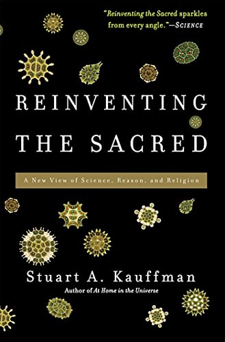 Reinventing the Sacred: A New View of Science, Reason, and Religion / Kauffman, Stuart A.