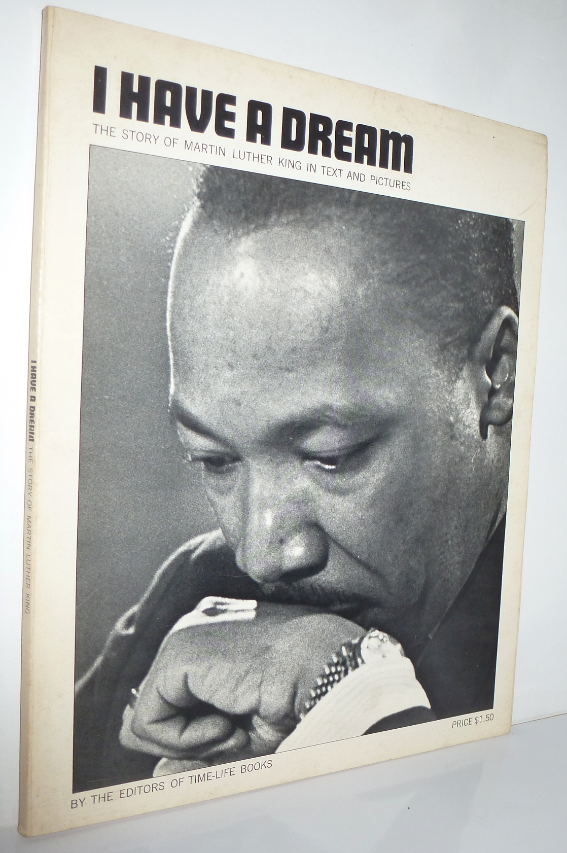 I Have A Dream: The Story of Martin Luther King in Text and Pictures / by the editors of Time Life Books