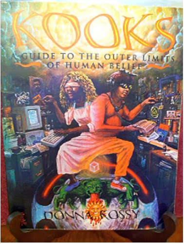 Kooks: A Guide to the Outer Limits of Human Belief / Donna Kossy