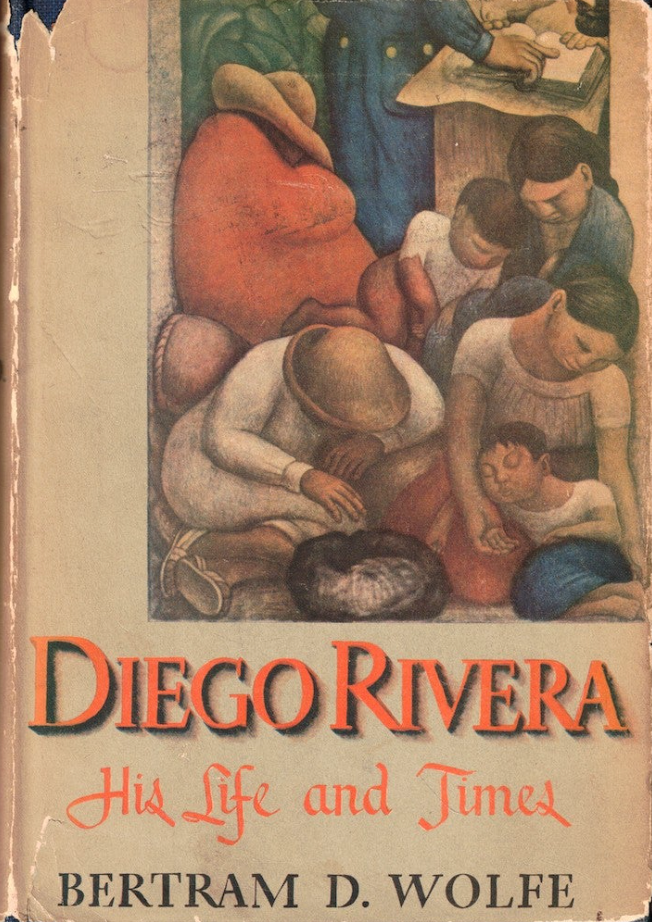 Diego Rivera: His Life and Times / Bertram D. Wolfe