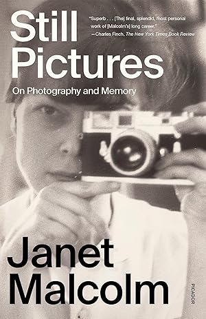 Still Pictures: On Photography and Memory / Malcolm, Janet