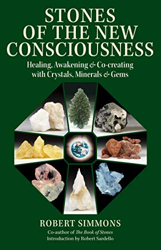 Stones of the New Consciousness: Healing, Awakening, and Co-creating with Crystals, Minerals, and Gems / Simmons, Robert