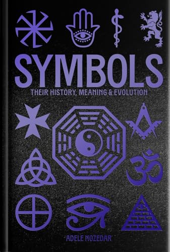 Symbols: Their History, Meaning & Evolution / Adele Nozedar