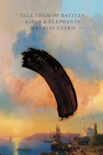 Tell Them of Battles, Kings, and Elephants / Énard, Mathias