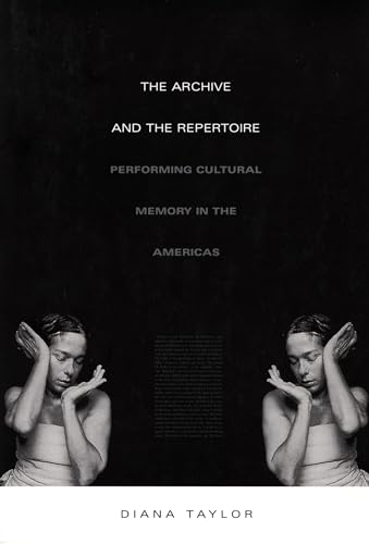 The Archive and the Repertoire: Performing Cultural Memory in the Americas / Taylor, Diana